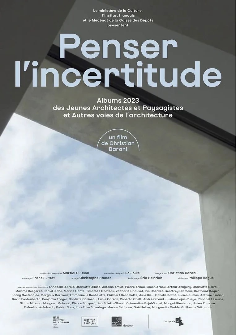 Affiche du film « Penser l’incertitude » de Christian Barani, Albums 2023 des Jeunes Architectes et Paysagistes